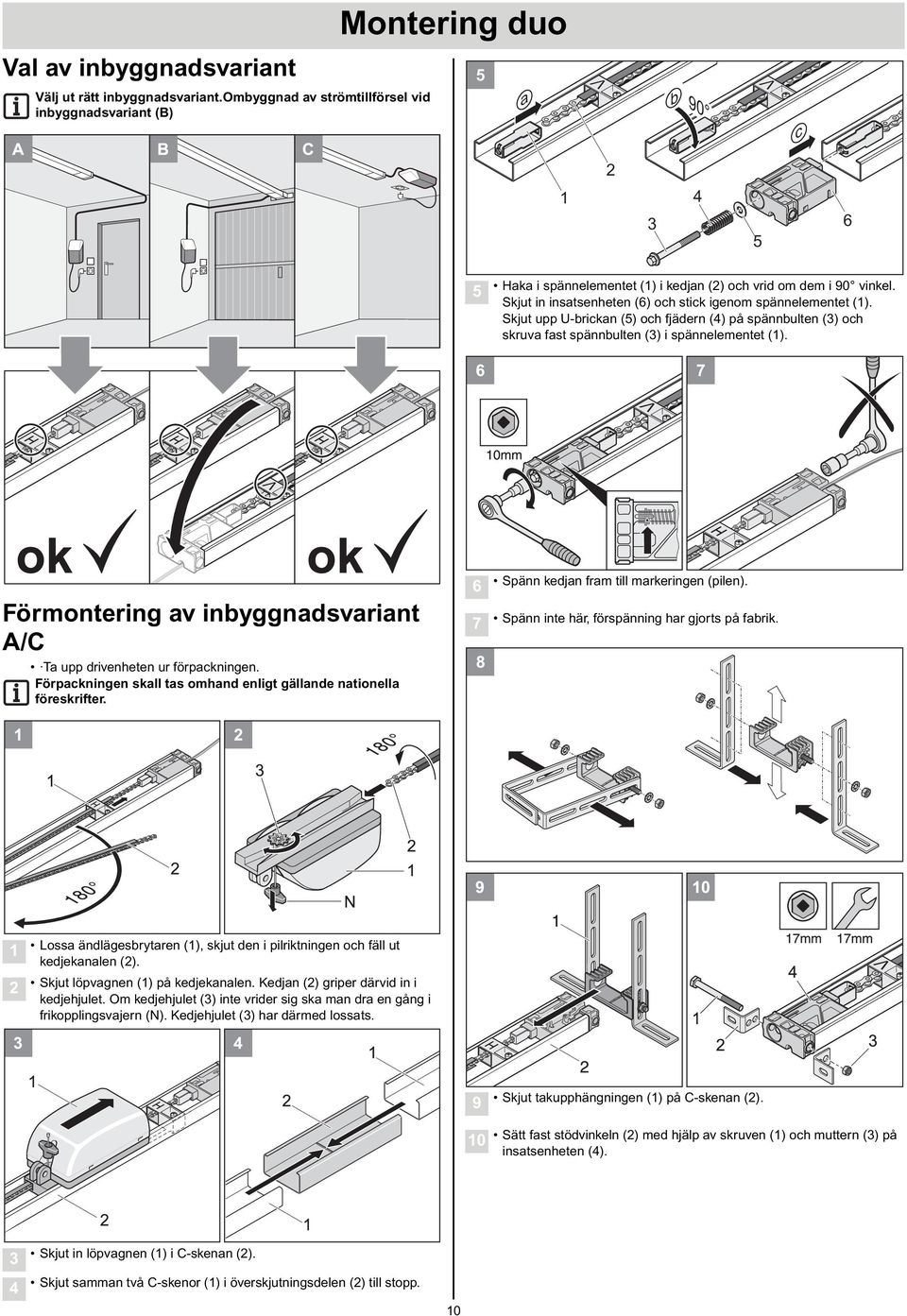 Skjut in insatsenheten (6) och stick igenom spännelementet (1). Skjut upp U-brickan (5) och fjädern (4) på spännbulten (3) och skruva fast spännbulten (3) i spännelementet (1).