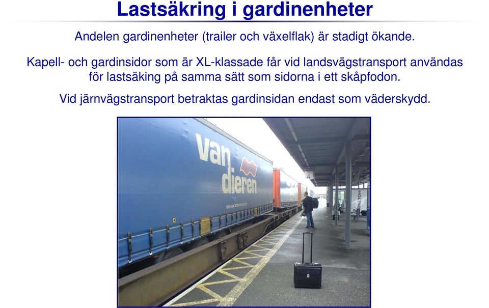Kapell- och gardinsidor som är XL-klassade får vid landsvägstransport