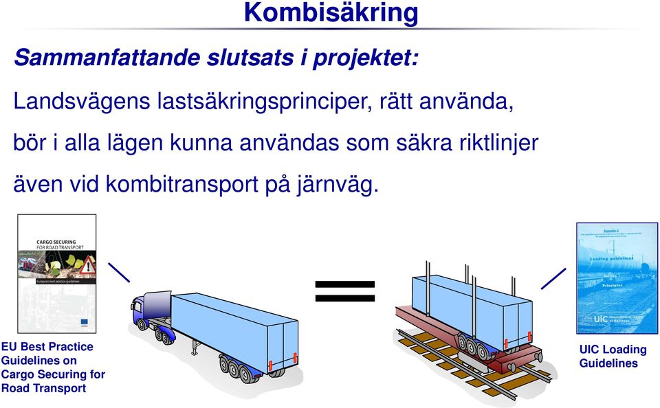 som säkra riktlinjer även vid kombitransport på järnväg.