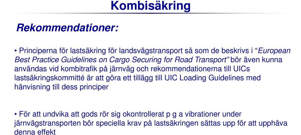 lastsäkringskommitté är att göra ett tillägg till UIC Loading Guidelines med hänvisning till dess principer För att undvika att gods