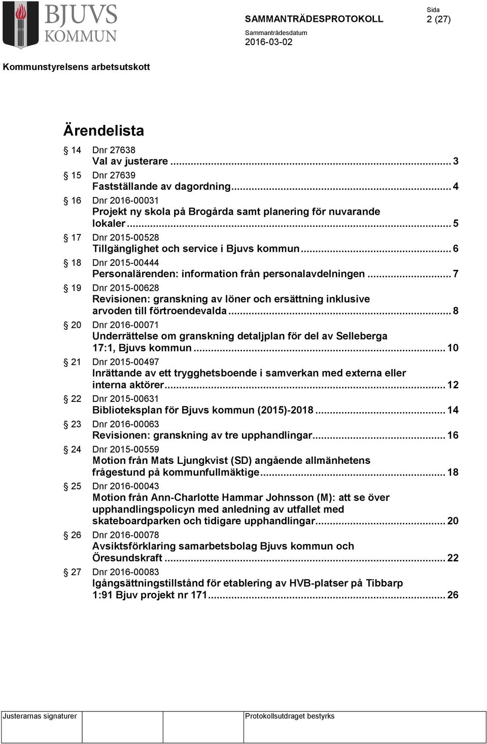 .. 7 19 Dnr 2015-00628 Revisionen: granskning av löner och ersättning inklusive arvoden till förtroendevalda.