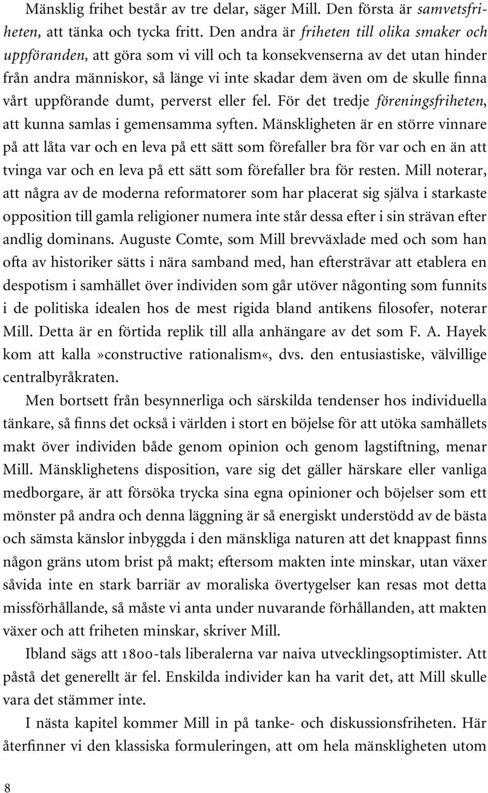 uppförande dumt, perverst eller fel. För det tredje föreningsfriheten, att kunna samlas i gemensamma syften.