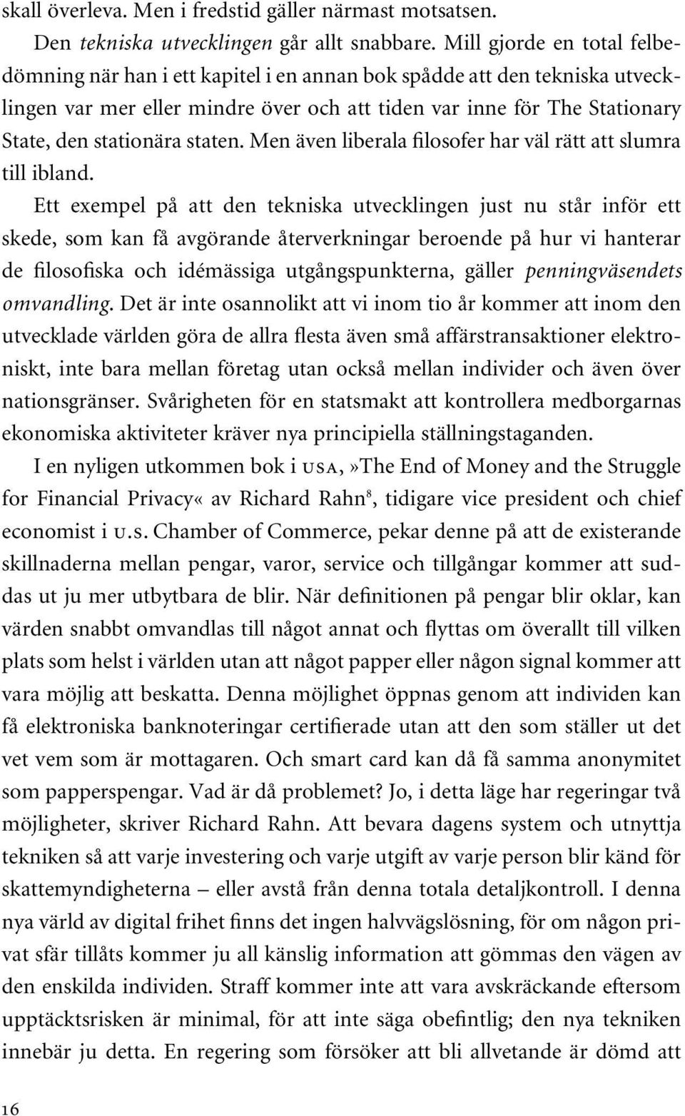 staten. Men även liberala filosofer har väl rätt att slumra till ibland.