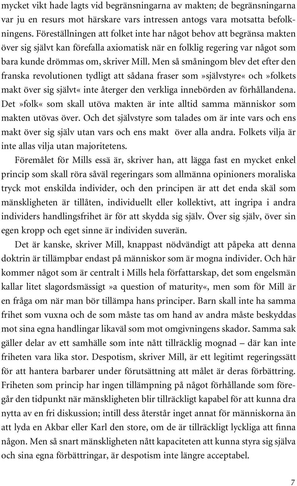 Men så småningom blev det efter den franska revolutionen tydligt att sådana fraser som»självstyre«och»folkets makt över sig självt«inte återger den verkliga innebörden av förhållandena.