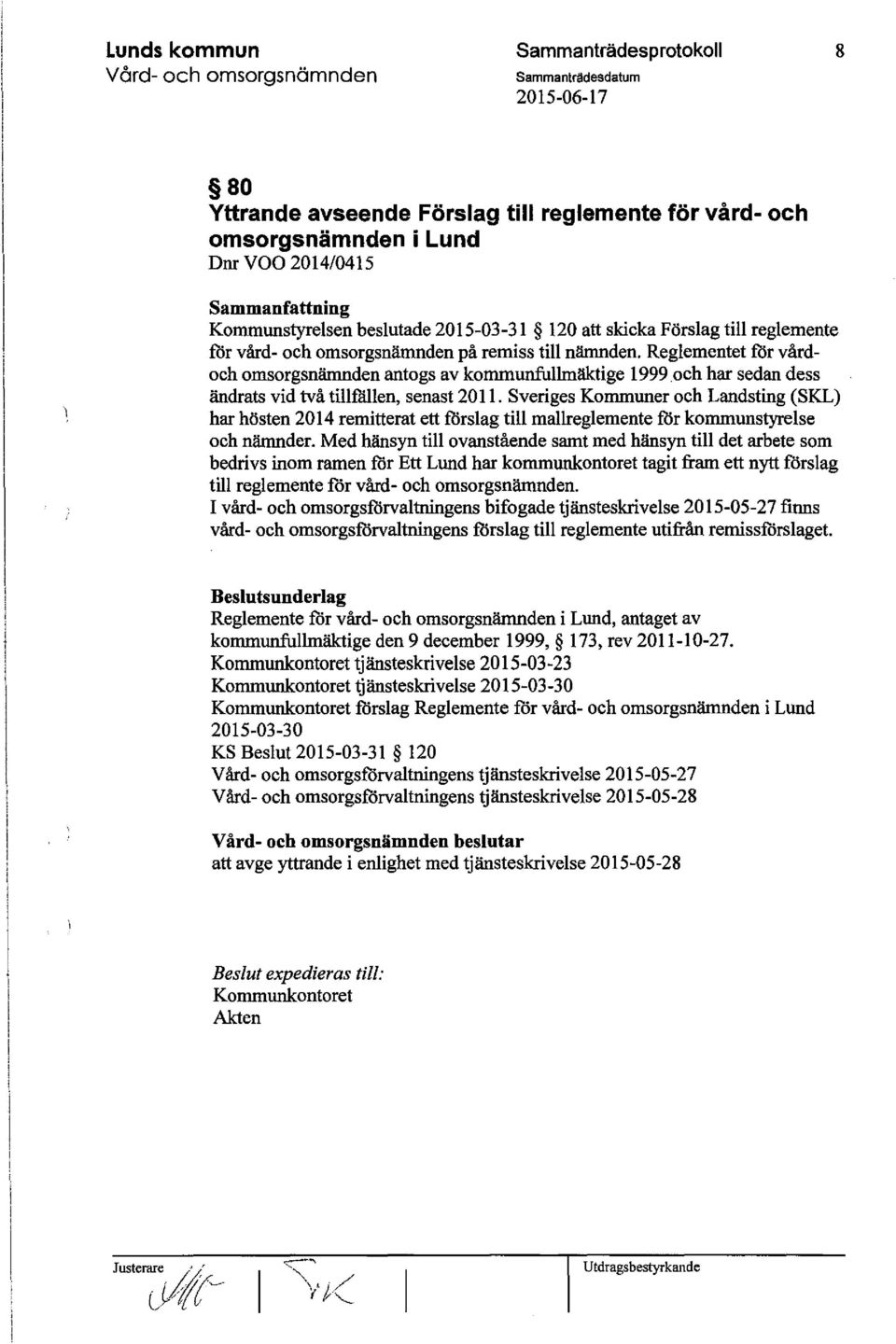 Sveriges Kommuner och Landsting (SKL) har hösten 2014 remitterat ett forslag till mallreglemente for kommunstyrelse och nämnder.