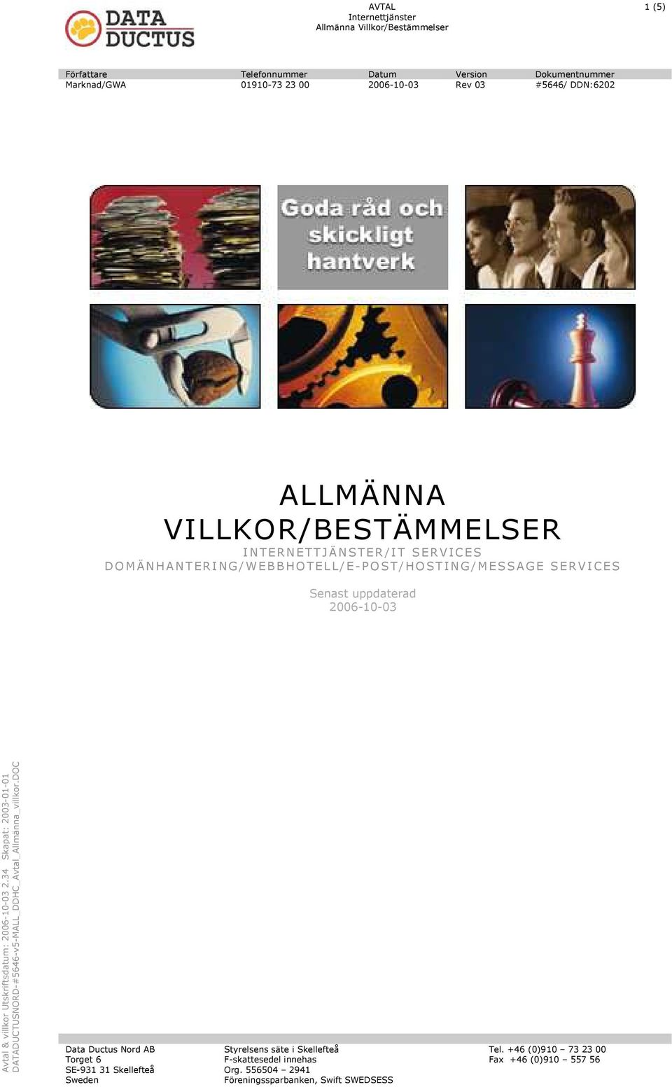 ALLMÄNNA VILLKOR/BESTÄMMELSER INTERNETTJÄNSTER/IT SERVICES