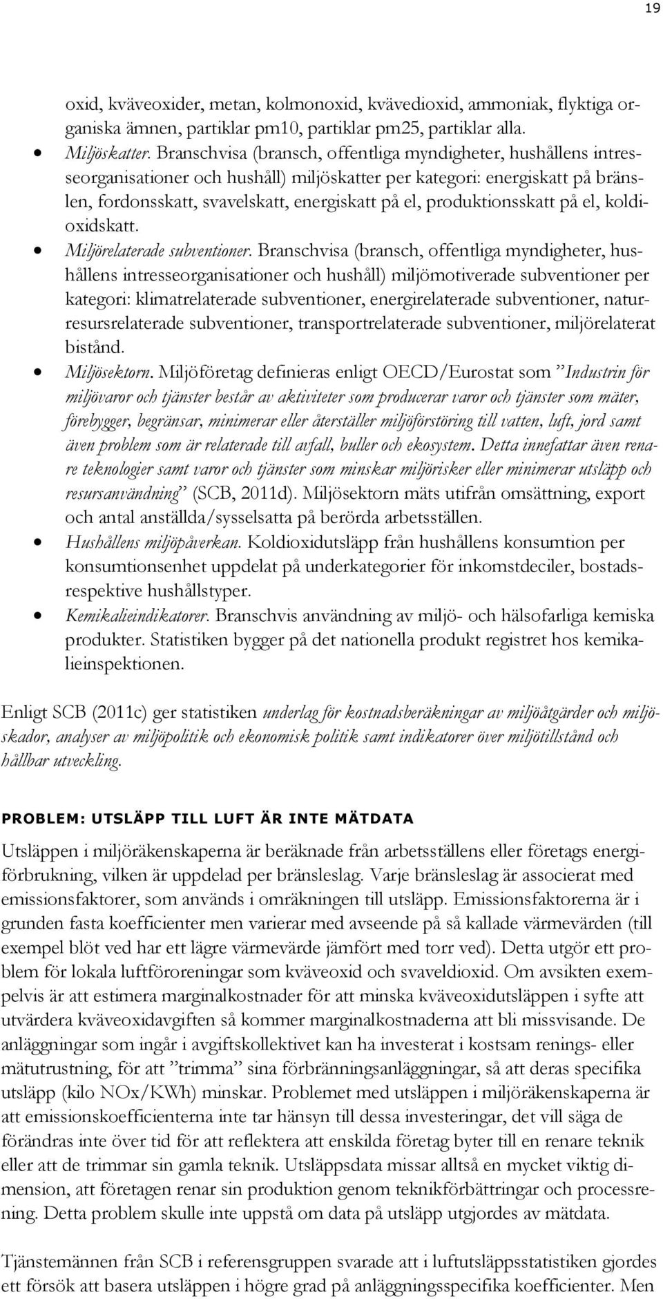 produktionsskatt på el, koldioxidskatt. Miljörelaterade subventioner.