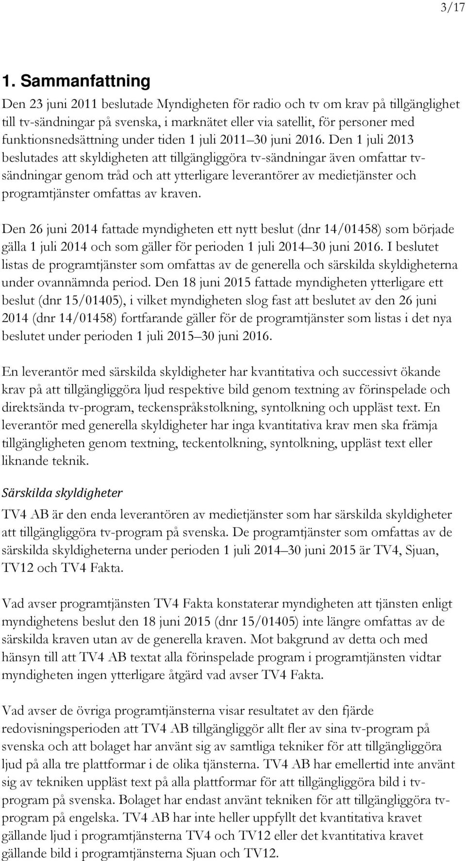 under tiden 1 juli 2011 30 juni 2016.