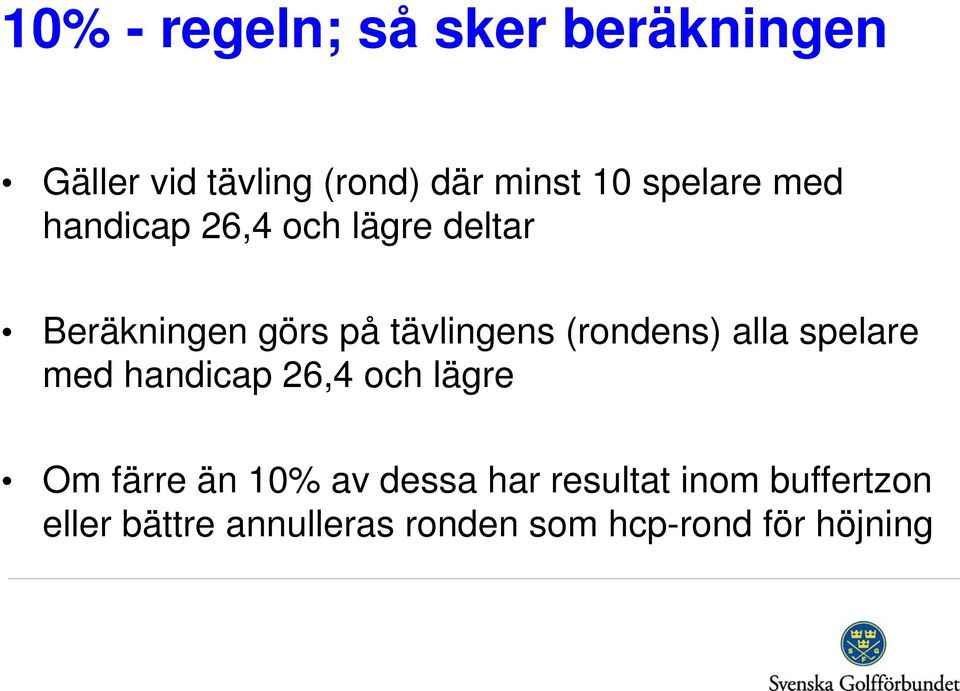 (rondens) alla spelare med handicap 26,4 och lägre Om färre än 10% av dessa