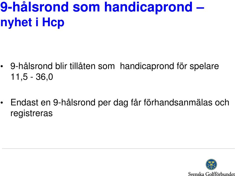 för spelare 11,5-36,0 Endast en