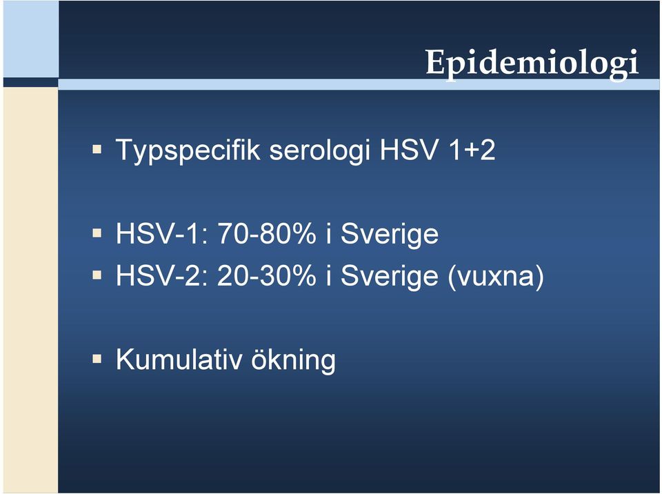 70-80% i Sverige HSV-2: