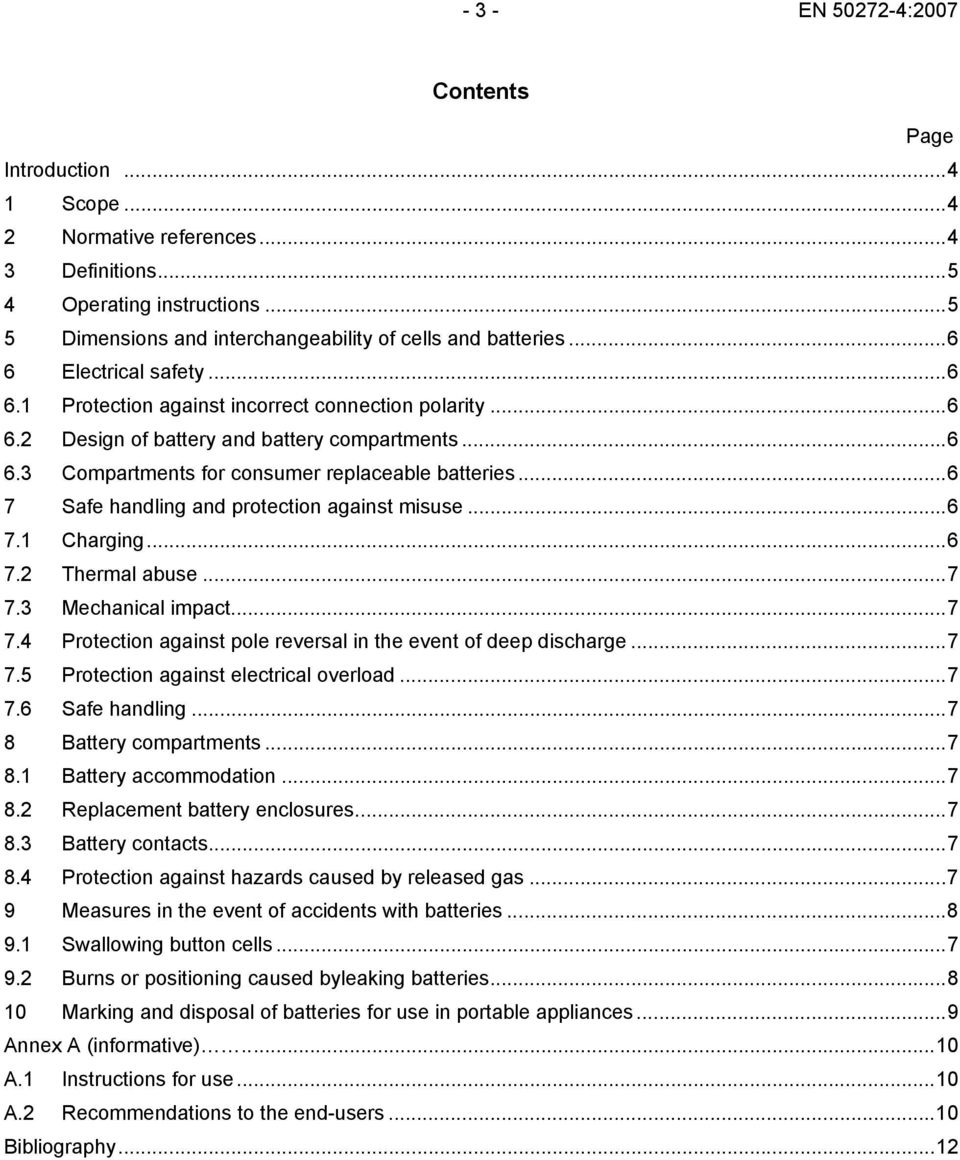 ..6 7 Safe handling and protection against misuse...6 7.1 Charging...6 7.2 Thermal abuse...7 7.3 Mechanical impact...7 7.4 Protection against pole reversal in the event of deep discharge...7 7.5 Protection against electrical overload.
