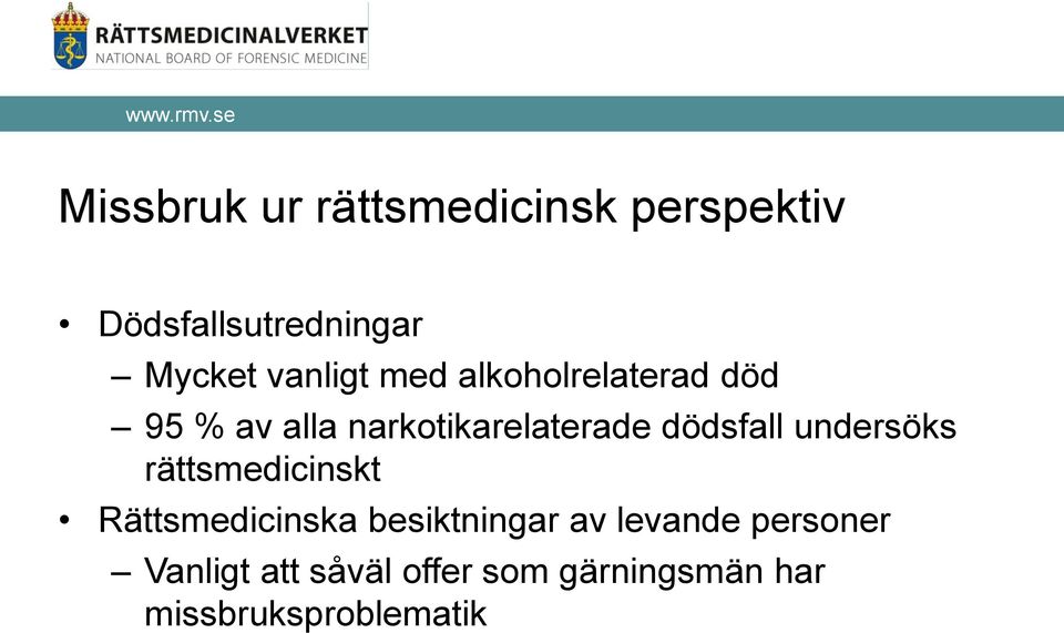 dödsfall undersöks rättsmedicinskt Rättsmedicinska besiktningar av