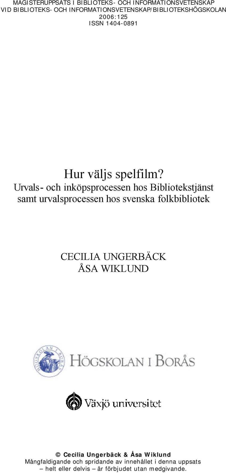 Urvals- och inköpsprocessen hos Bibliotekstjänst samt urvalsprocessen hos svenska folkbibliotek CECILIA