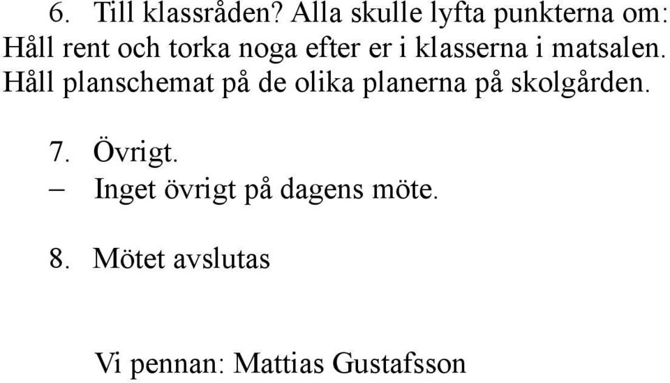 er i klasserna i matsalen.