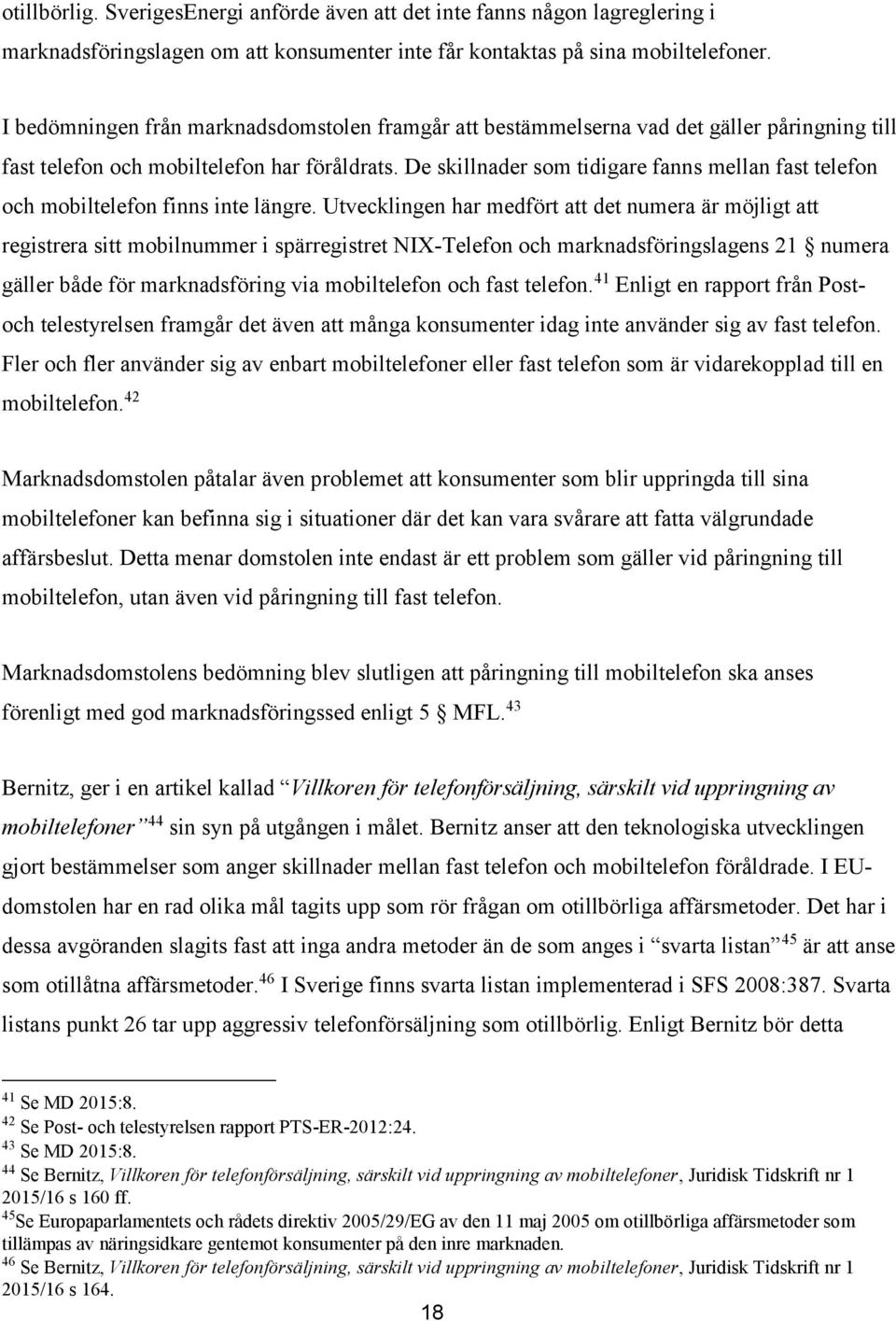 De skillnader som tidigare fanns mellan fast telefon och mobiltelefon finns inte längre.