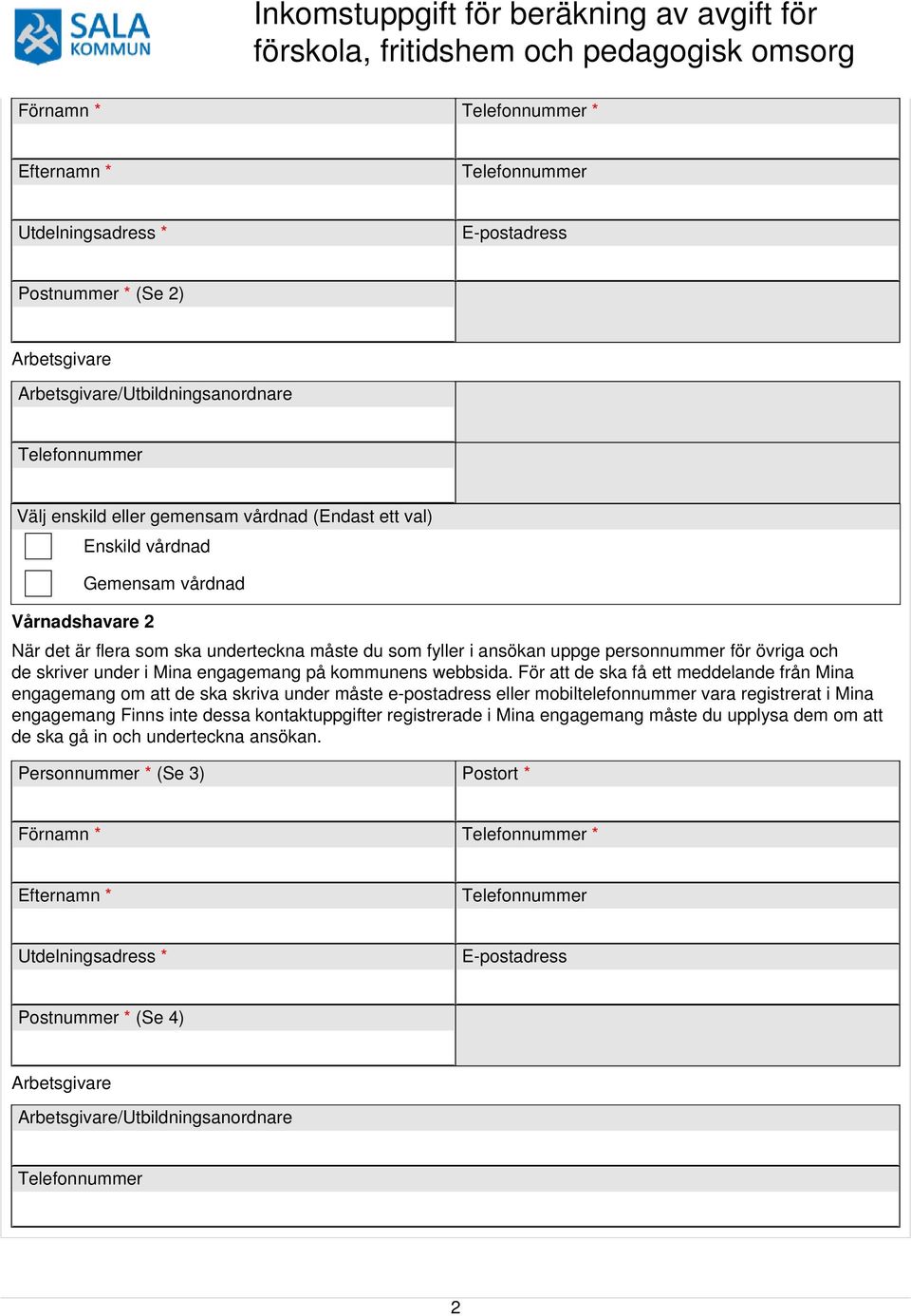 För att de ska få ett meddelande från Mina engagemang om att de ska skriva under måste e-postadress eller mobiltelefonnummer vara registrerat i Mina engagemang Finns inte dessa kontaktuppgifter