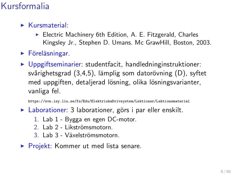 Uppgiftseminarier: studentfacit, handledninginstruktioner: svårighetsgrad (3,4,5), lämplig som datorövning (D), syftet med uppgiften, detaljerad lösning,