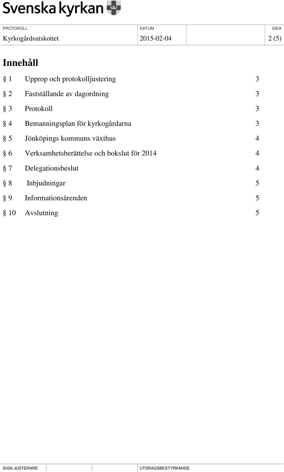 kyrkogårdarna 3 5 Jönköpings kommuns växthus 4 6 Verksamhetsberättelse och