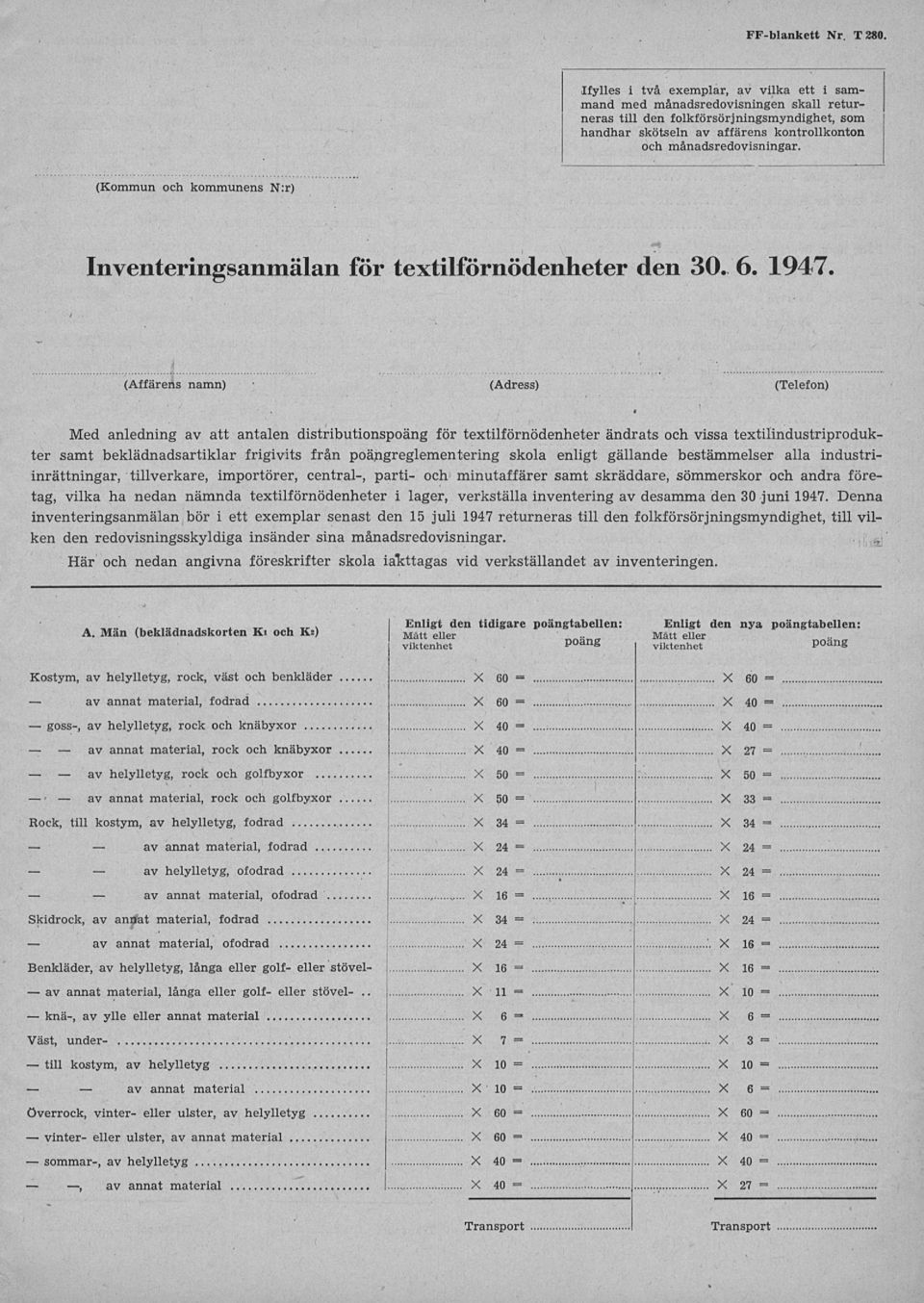 (Kommun och kommunens N:r) Inventeringsanmälan för textilförnödenheter den 30. 6. 9.