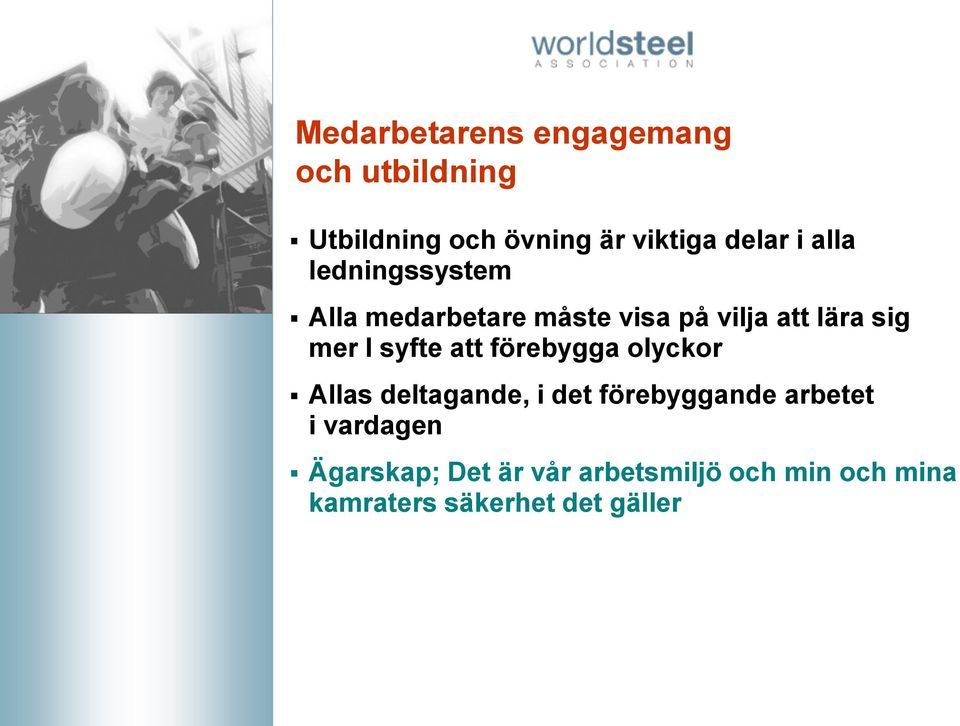syfte att förebygga olyckor Allas deltagande, i det förebyggande arbetet i