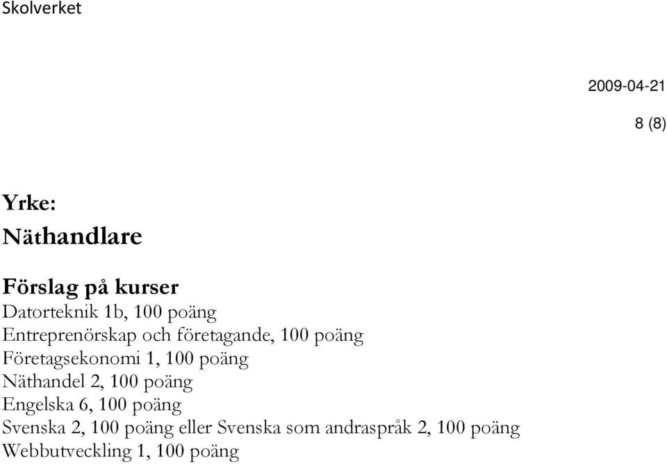 företagande, 100 poäng Näthandel