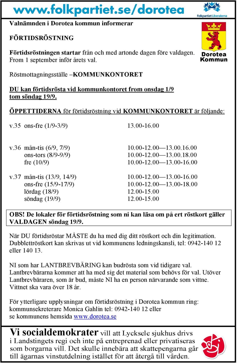 35 ons-fre (1/9-3/9) 13.00-16.00 v.36 mån-tis (6/9, 7/9) 10.00-12.00 13.00.16.00 ons-tors (8/9-9/9) 10.00-12.00 13.00.18.00 fre (10/9) 10.00-12.00 13.00-16.00 v.37 mån-tis (13/9, 14/9) 10.00-12.00 13.00-16.00 ons-fre (15/9-17/9) 10.