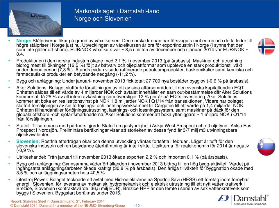 var EUR/NOK ~ 8.4. Produktionen i den norska industrin ökade med 2,1 % i november 2013 (på årsbasis).