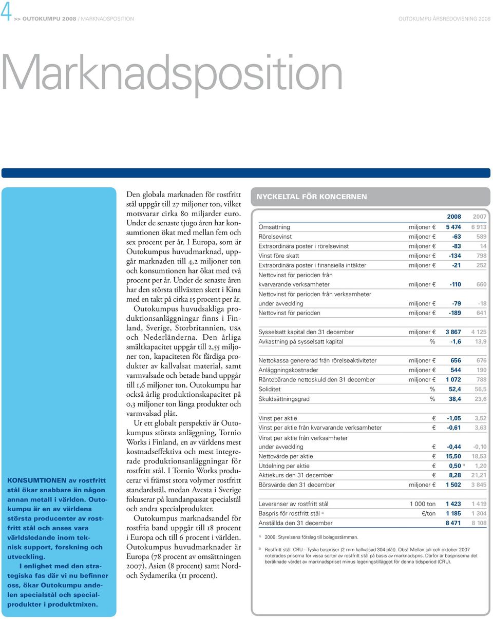 I enlighet med den strategiska fas där vi nu befinner oss, ökar Outokumpu andelen specialstål och specialprodukter i produktmixen.