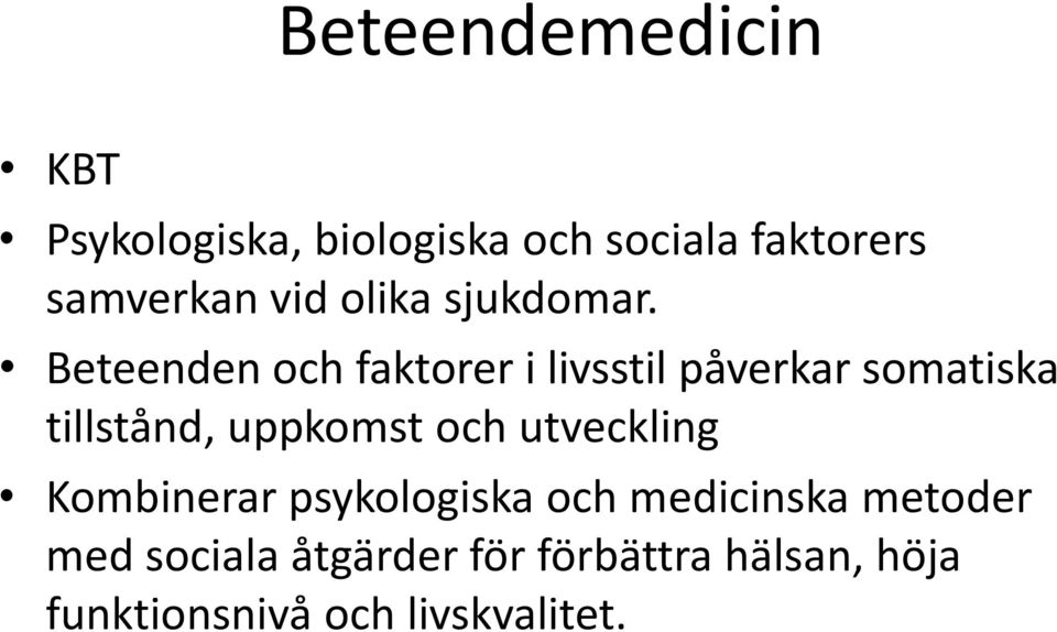 Beteenden och faktorer i livsstil påverkar somatiska tillstånd, uppkomst och