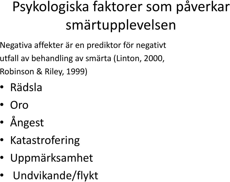 behandling av smärta (Linton, 2000, Robinson & Riley,