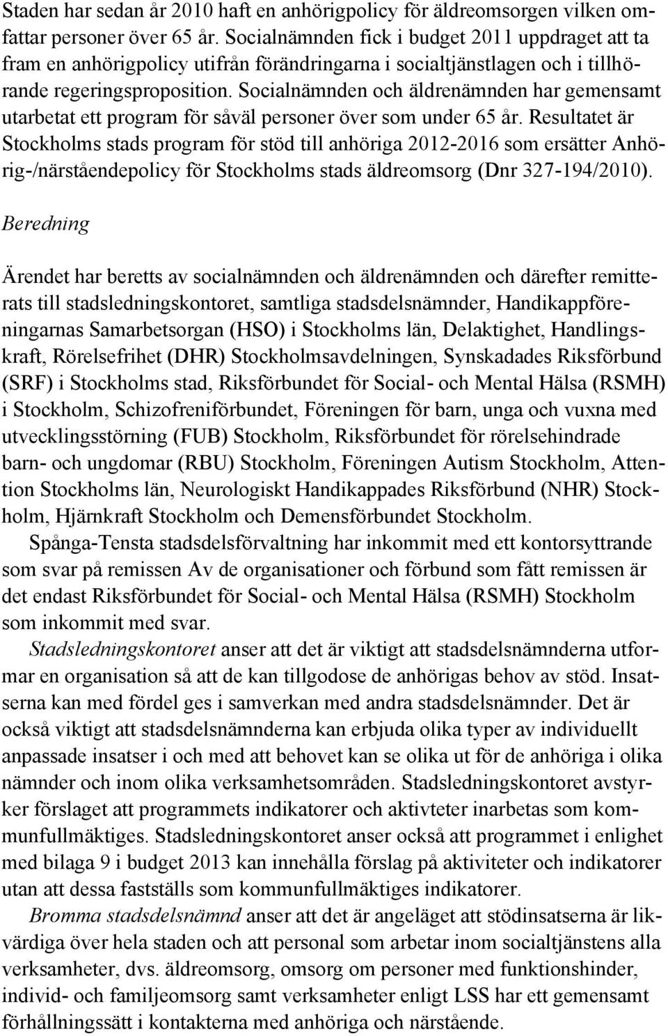 Socialnämnden och äldrenämnden har gemensamt utarbetat ett program för såväl personer över som under 65 år.