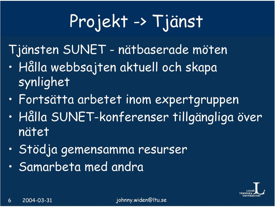 expertgruppen Hålla SUNET-konferenser tillgängliga över nätet