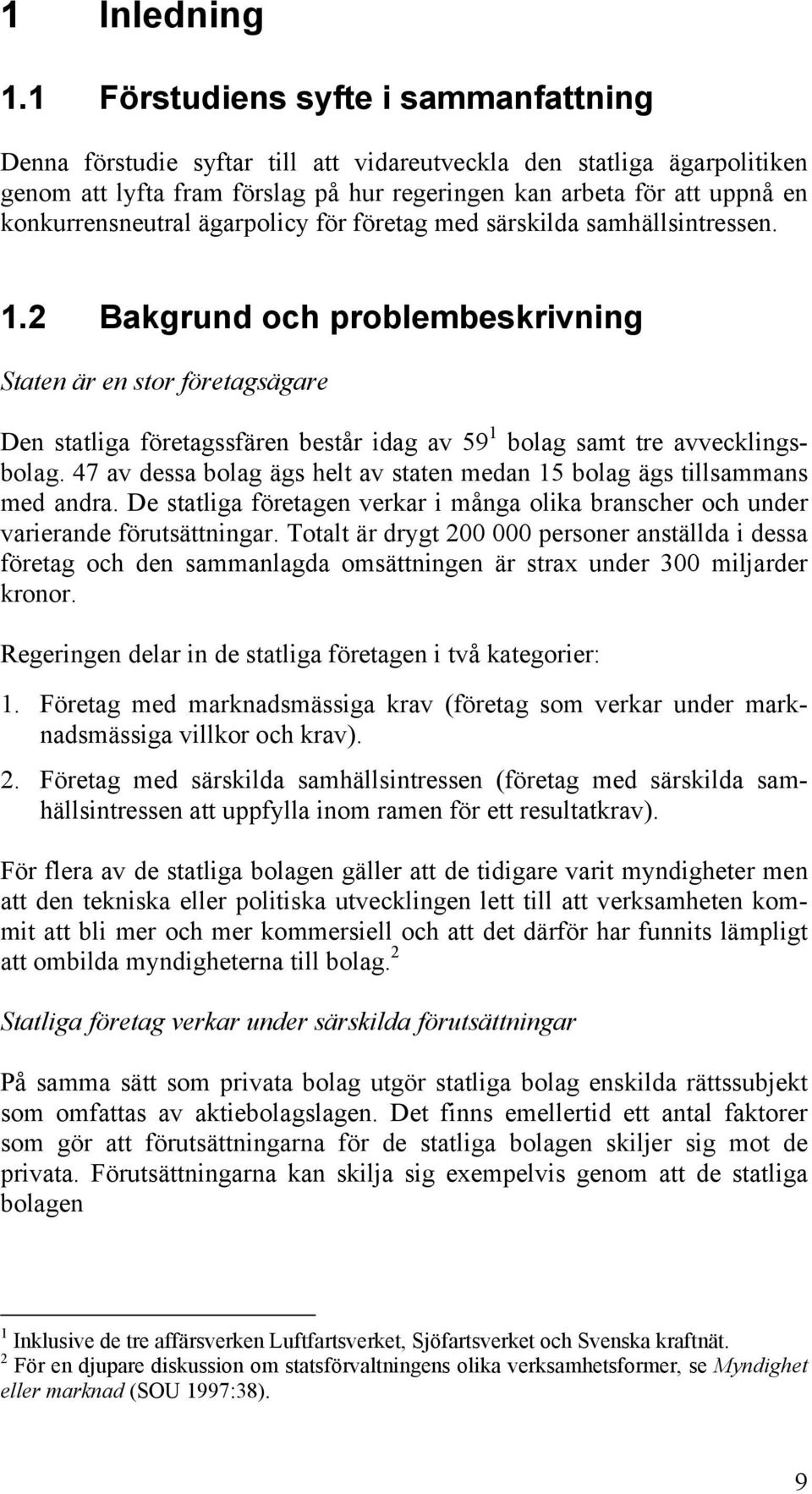 konkurrensneutral ägarpolicy för företag med särskilda samhällsintressen. 1.