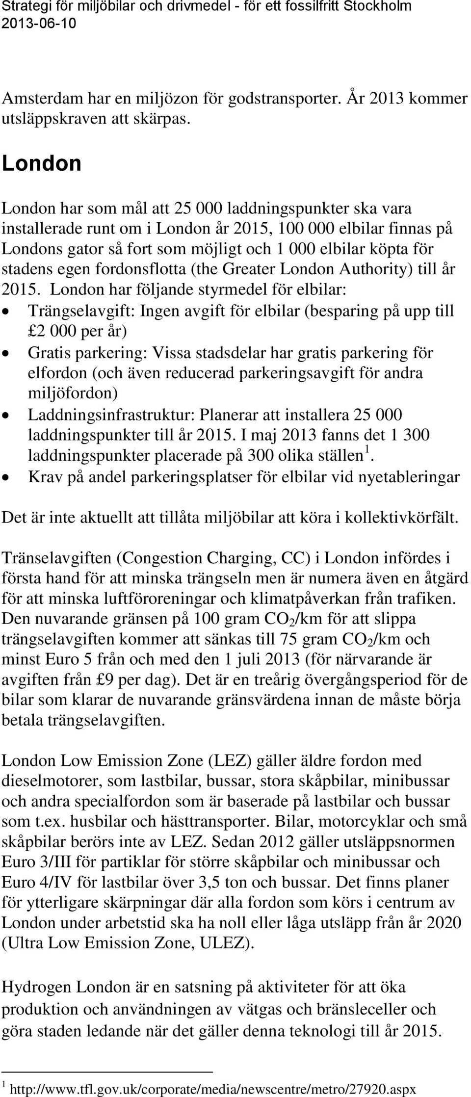 egen fordonsflotta (the Greater London Authority) till år 2015.