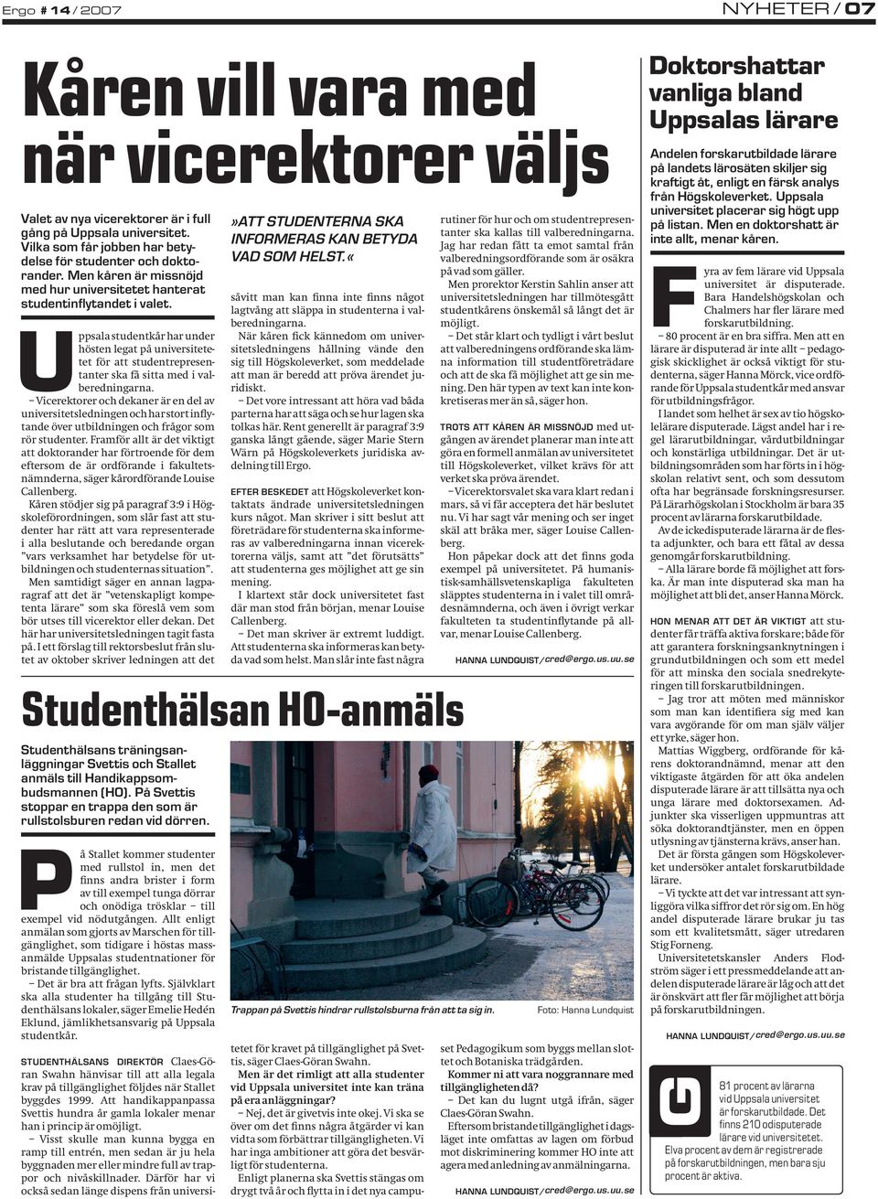 Uppsala studentkår har under hösten legat på universitetetet för att studentrepresentanter ska få sitta med i valberedningarna.