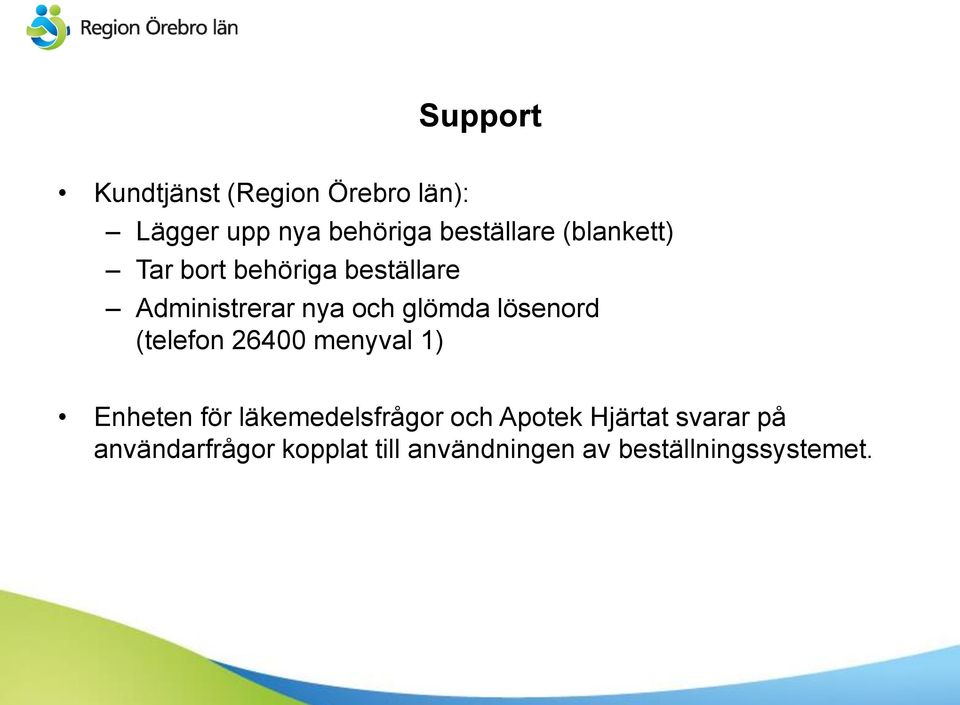 lösenord (telefon 26400 menyval 1) Enheten för läkemedelsfrågor och Apotek