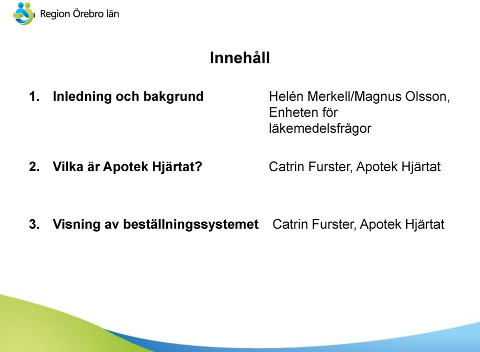 Enheten för läkemedelsfrågor 2.