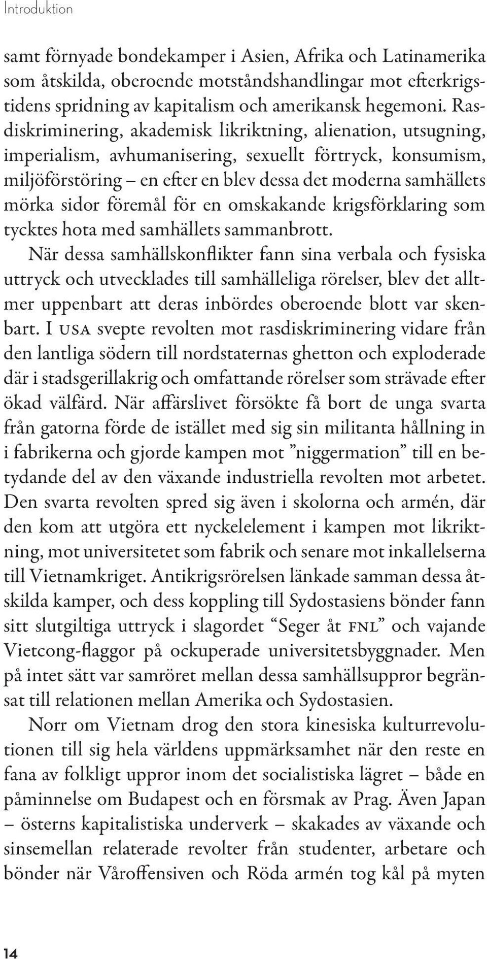 föremål för en omskakande krigsförklaring som tycktes hota med samhällets sammanbrott.