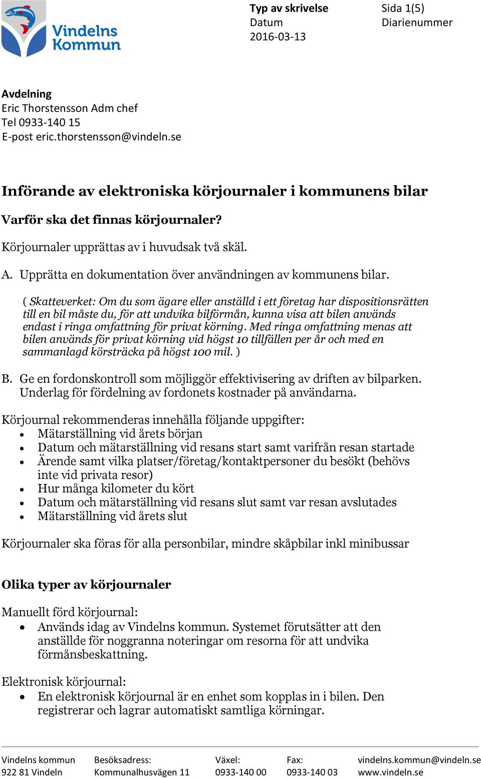 Upprätta en dokumentation över användningen av kommunens bilar.