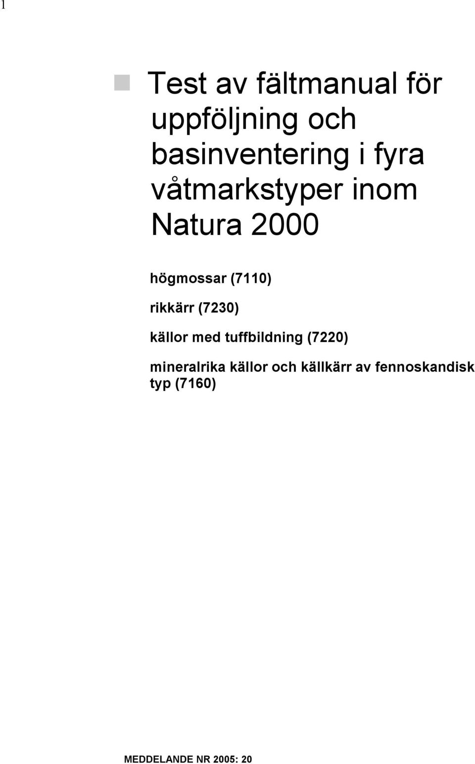 rikkärr (7230) källor med tuffbildning (7220) mineralrika