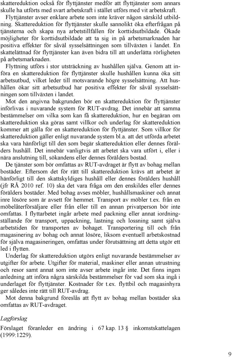 Skattereduktion för flyttjänster skulle sannolikt öka efterfrågan på tjänsterna och skapa nya arbetstillfällen för korttidsutbildade.