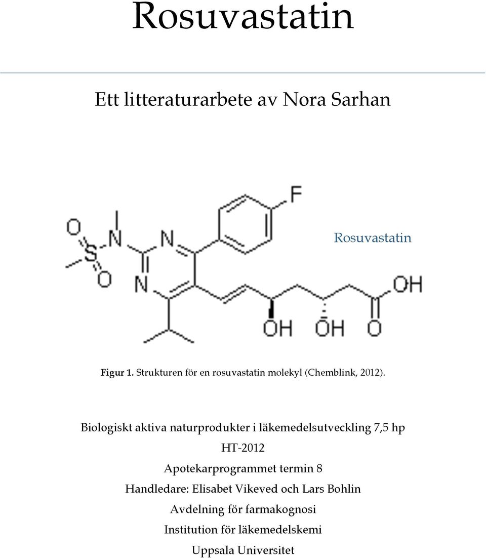 Biologiskt aktiva naturprodukter i läkemedelsutveckling 7,5 hp HT-2012