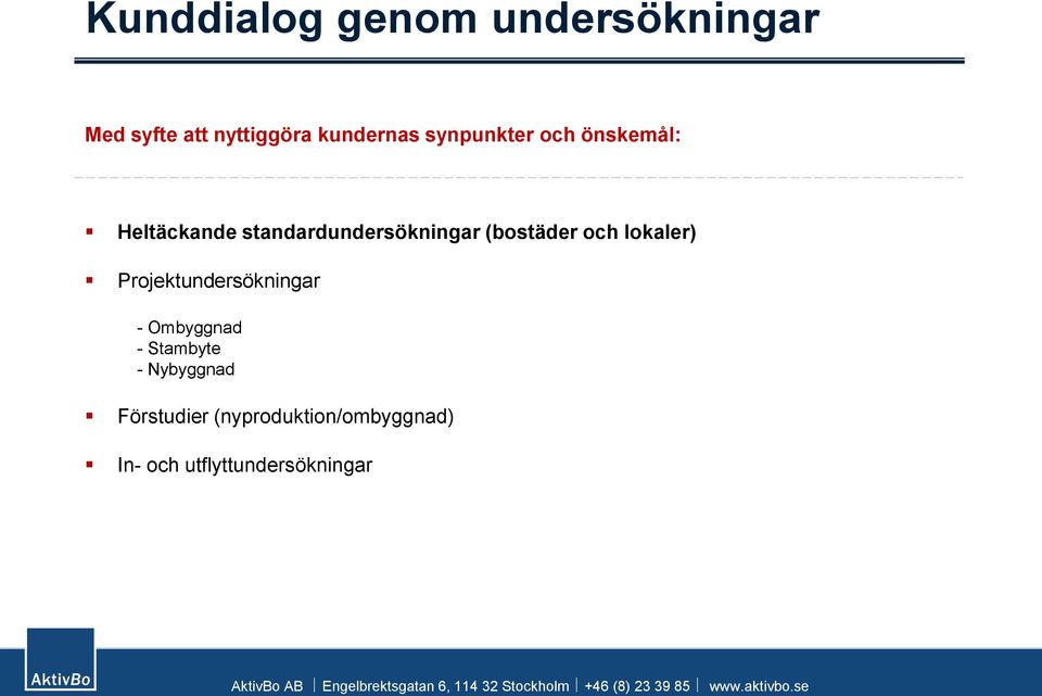 (bostäder och lokaler) Projektundersökningar - Ombyggnad - Stambyte