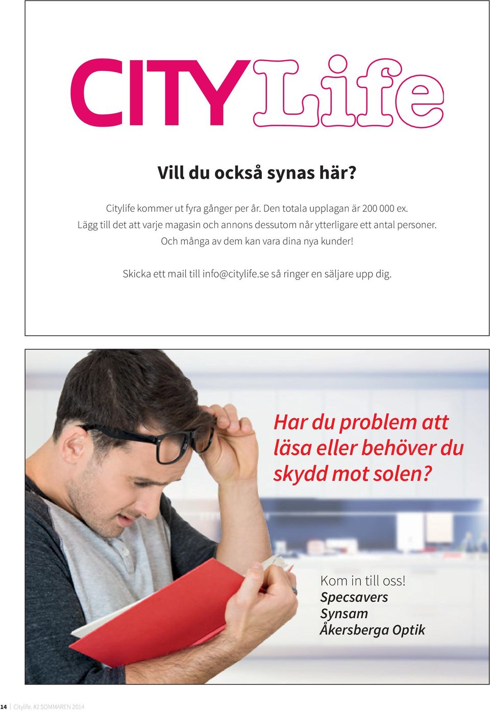 Och många av dem kan vara dina nya kunder! Skicka ett mail till info@citylife.se så ringer en säljare upp dig.