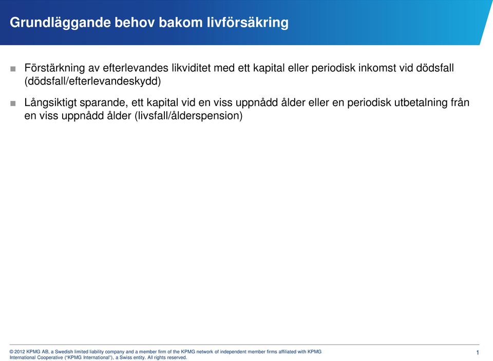 (dödsfall/efterlevandeskydd) Långsiktigt sparande, ett kapital vid en viss