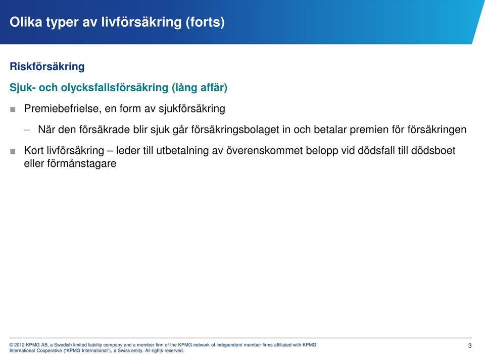 går försäkringsbolaget in och betalar premien för försäkringen Kort livförsäkring