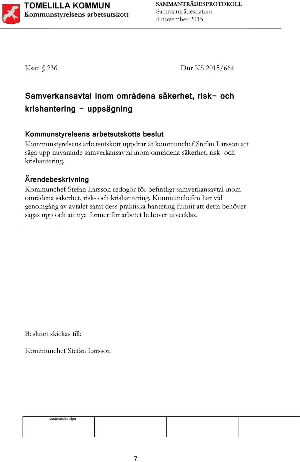 Kommunchef Stefan Larsson redogör för befintligt samverkansavtal inom områdena säkerhet, risk- och krishantering.