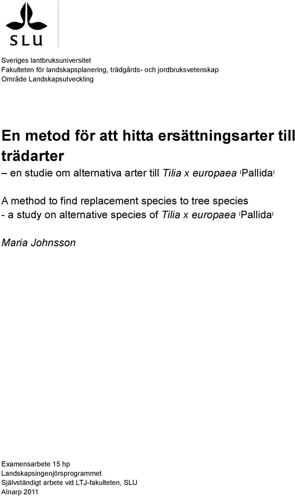 europaea ᶦPallidaᶦ A method to find replacement species to tree species - a study on alternative species of Tilia x