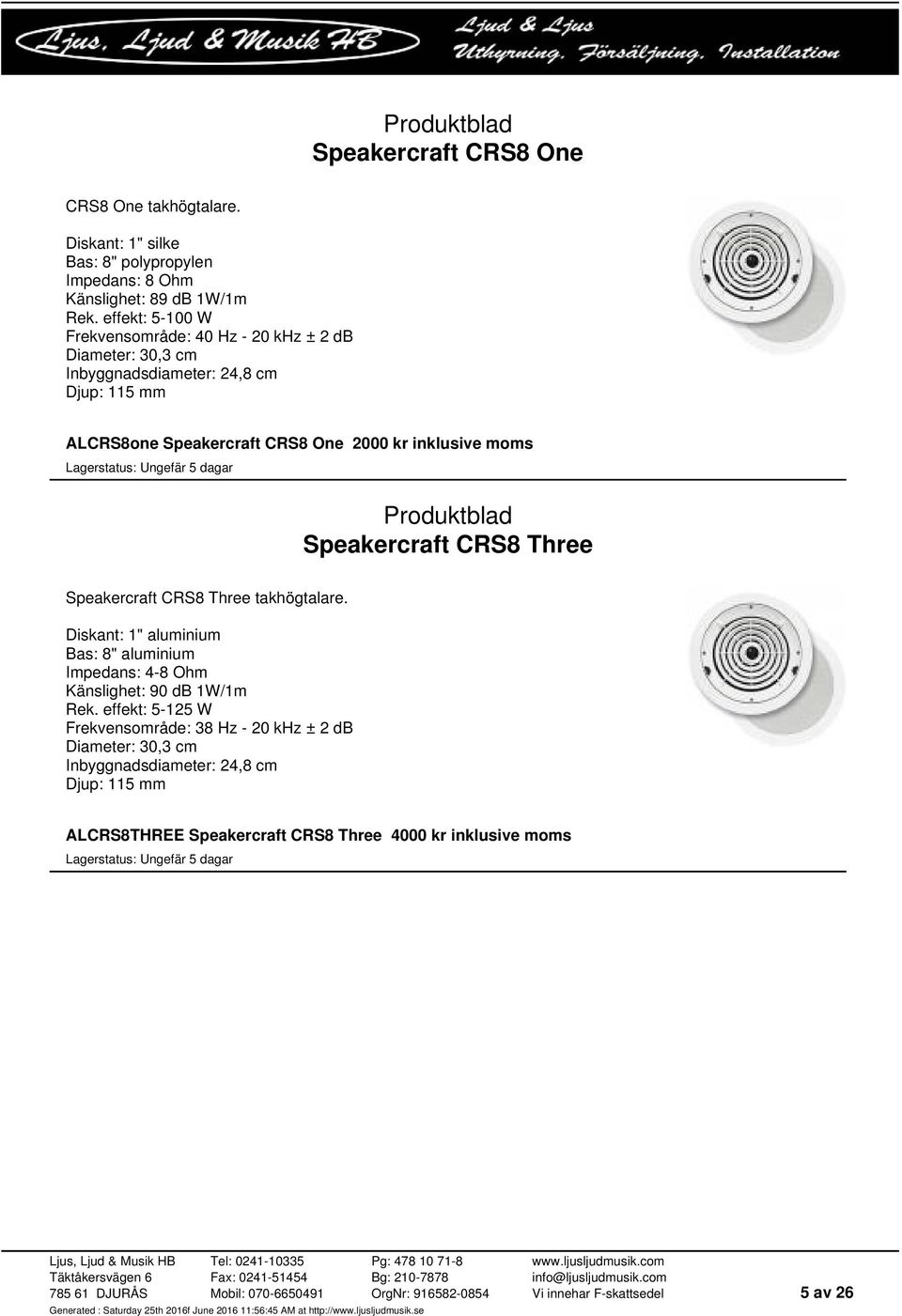 inklusive moms Speakercraft CRS8 Three Speakercraft CRS8 Three takhögtalare.